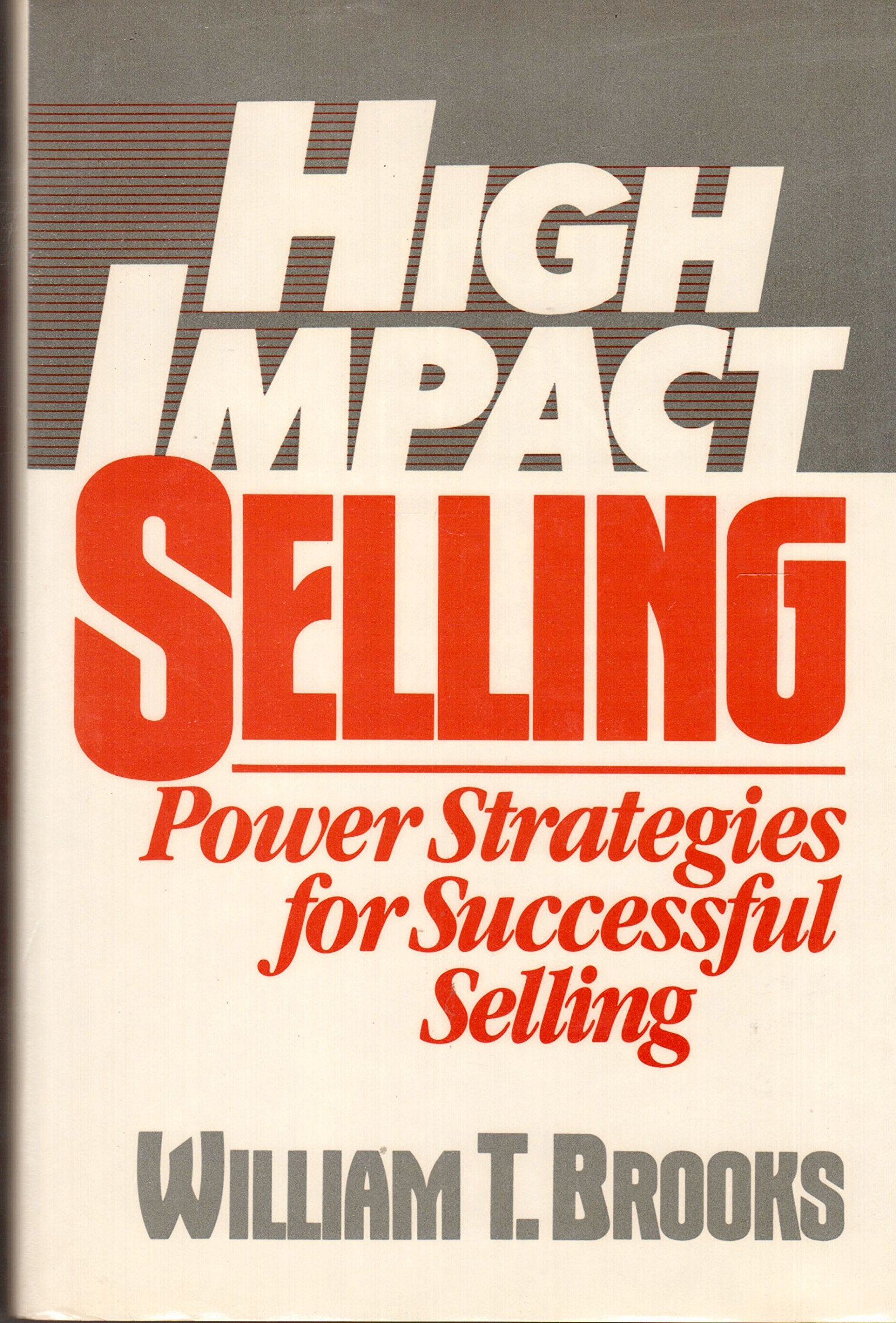 High Impact Selling: Power Strategies for Successful Selling Business, Finance & Career