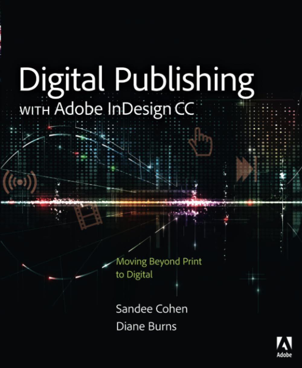 Digital Publishing with Adobe Indesign CC: Moving Beyond Print to Digital Computer Science