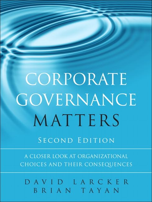 Corporate Governance Matters: A Closer Look at Organizational Choices and Their Consequences Law