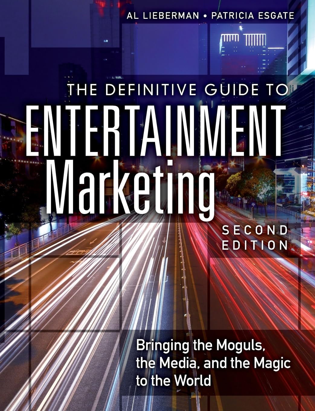 Definitive Guide to Entertainment Marketing, The: Bringing the Moguls, the Media, and the Magic to the World Law