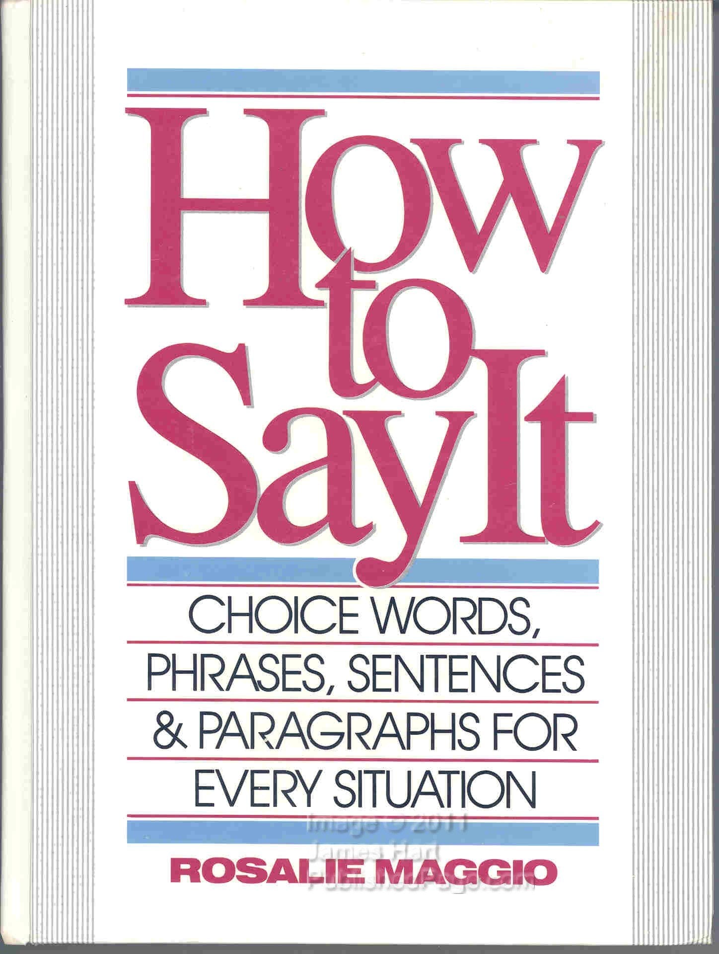 How to Say It: Choice Words, Phrases, Sentences, and Paragraphs for Every Situation: Words, Phrases, Sentences & Paragraphs Every Situation Fiction