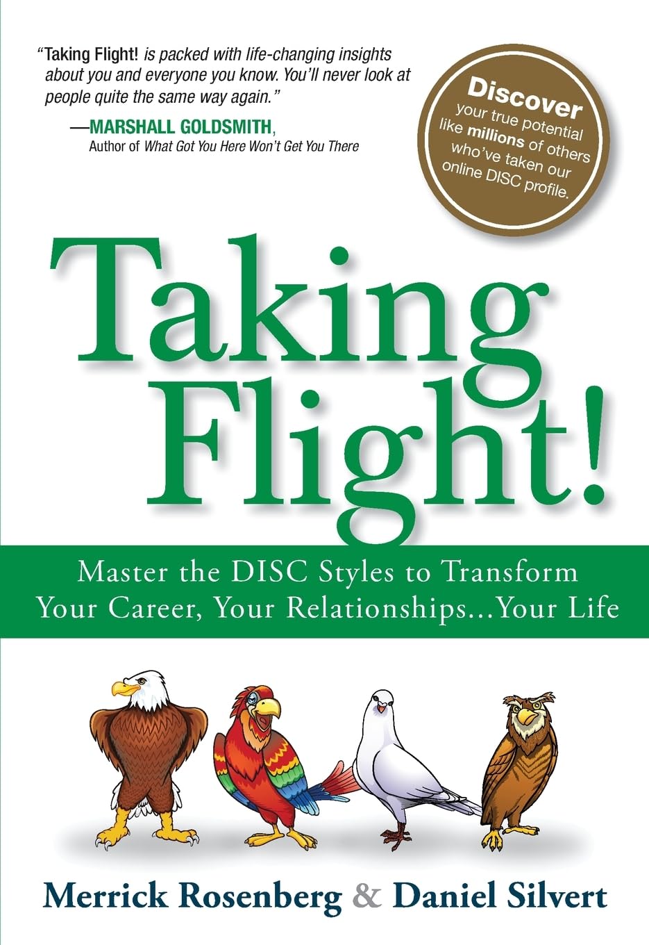 Taking Flight!: Master the DISC Styles to Transform Your Career, Your Relationships. . .Your Life: Master the DISC Styles to Transform Your Career, Your Relationships...Your Life Business, Finance & Career