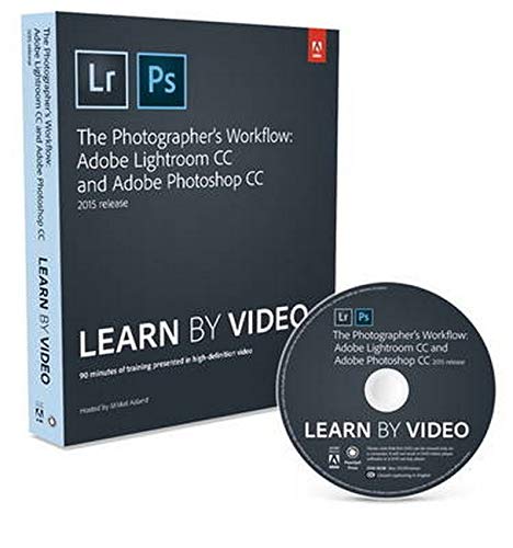 The Photographer's Workflow: Adobe Lightroom CC and Adobe Photoshop CC 2015 Release book