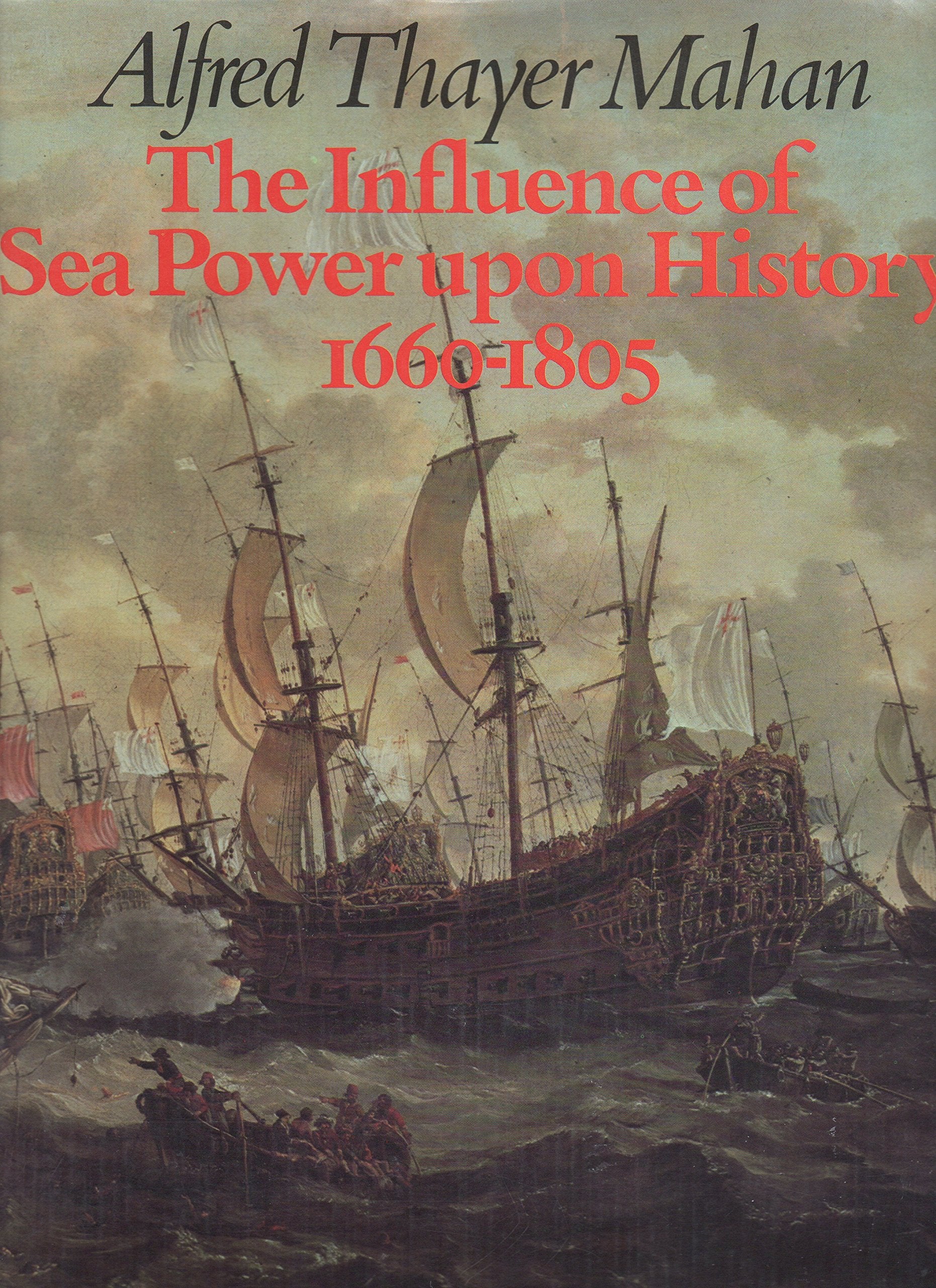 The influence of sea power upon history, 1660-1805 Politics & History