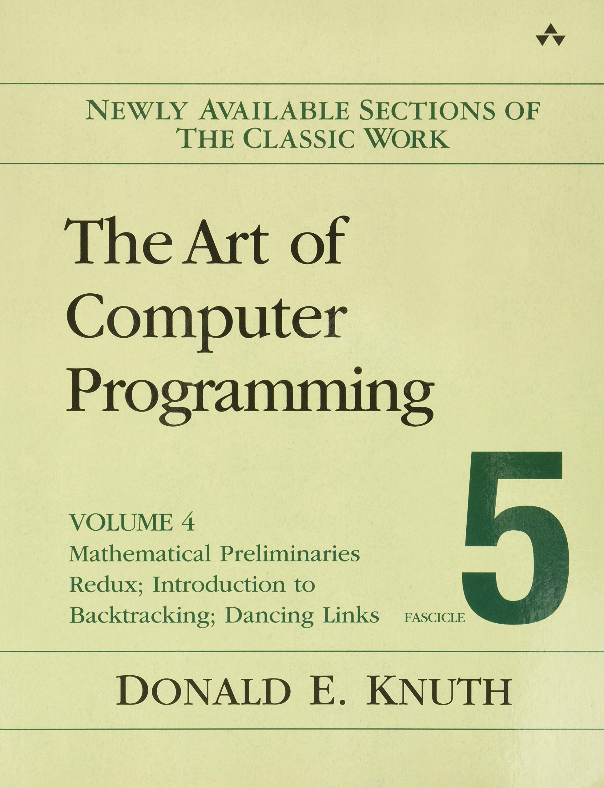 Art of Computer Programming, The: Mathematical Preliminaries Redux; Introduction to Backtracking; Dancing Links, Volume 4, Fascicle 5 Computer Science