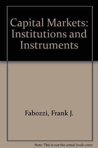 Capital Markets: Institutions and Instruments: International Edition Business, Finance & Career