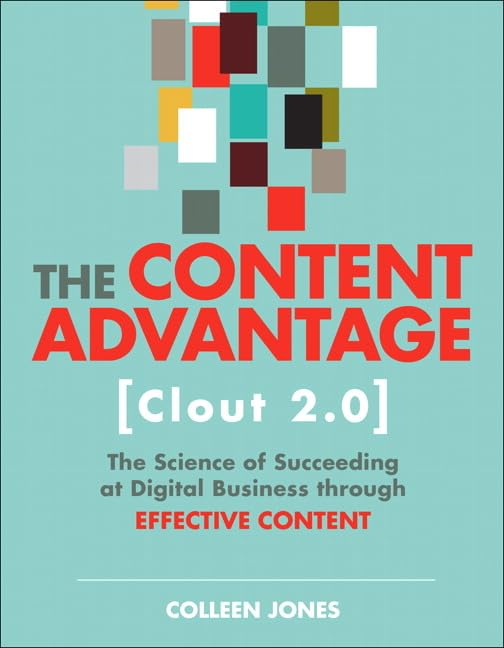 Content Advantage (Clout 2.0), The: The Science of Succeeding at Digital Business through Effective Content (Voices That Matter) Business, Finance & Career