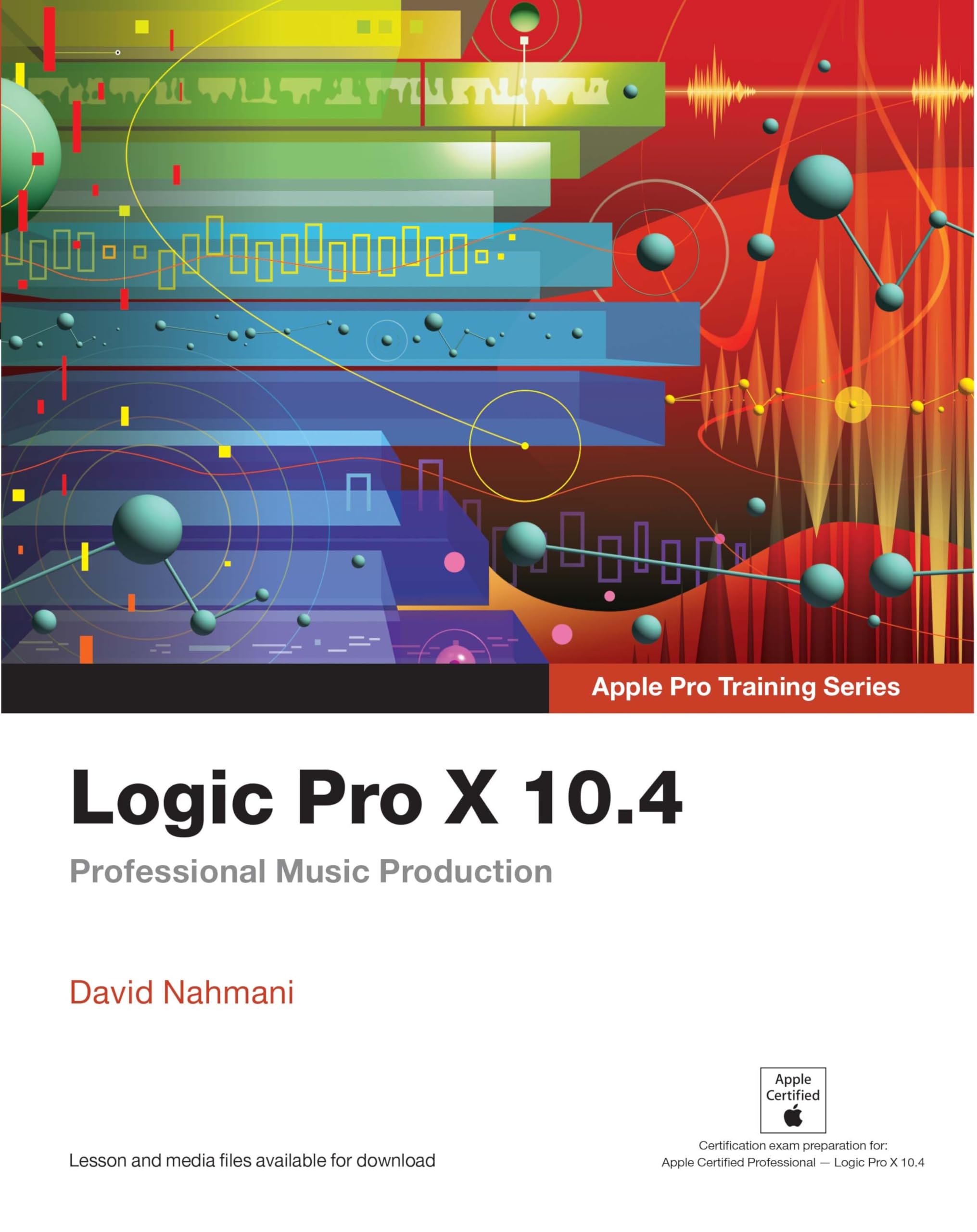 Logic Pro X 10.4 - Apple Pro Training Series: Professional Music Production Computer Science
