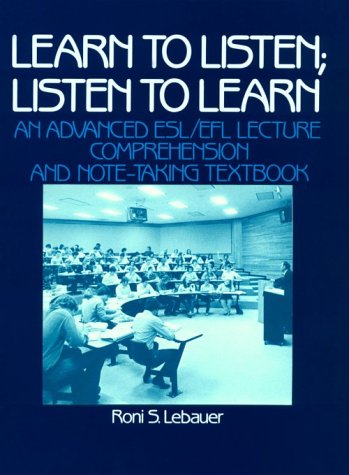 Learn to Listen: Listen to Learn : an Advanced Esl Lecture Comprehension and Note-Taking Textbook Education & Training