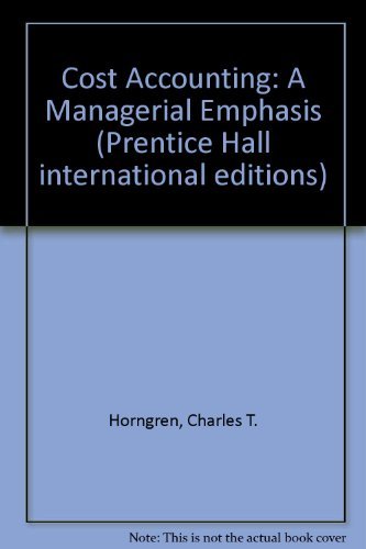 Cost Accounting: A Managerial Emphasis book