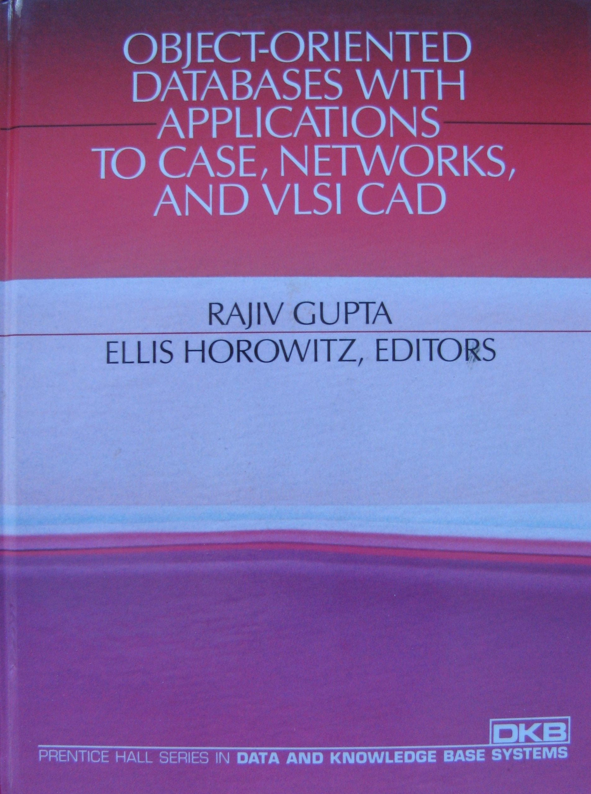 Object-Oriented Databases With Applications to Case, Networks, and Vlsi CAD Computer Science
