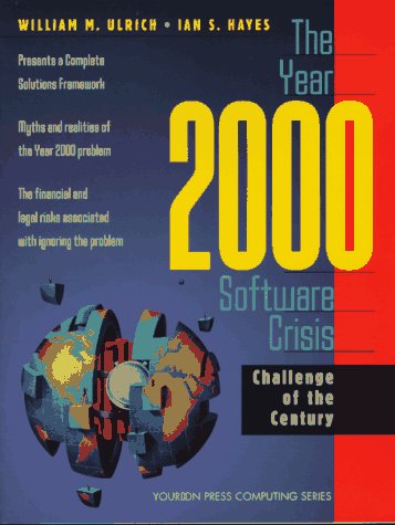 The Year 2000 Software Crisis: Challenge of the Century (Yourdon Press Computing Series) Computer Science
