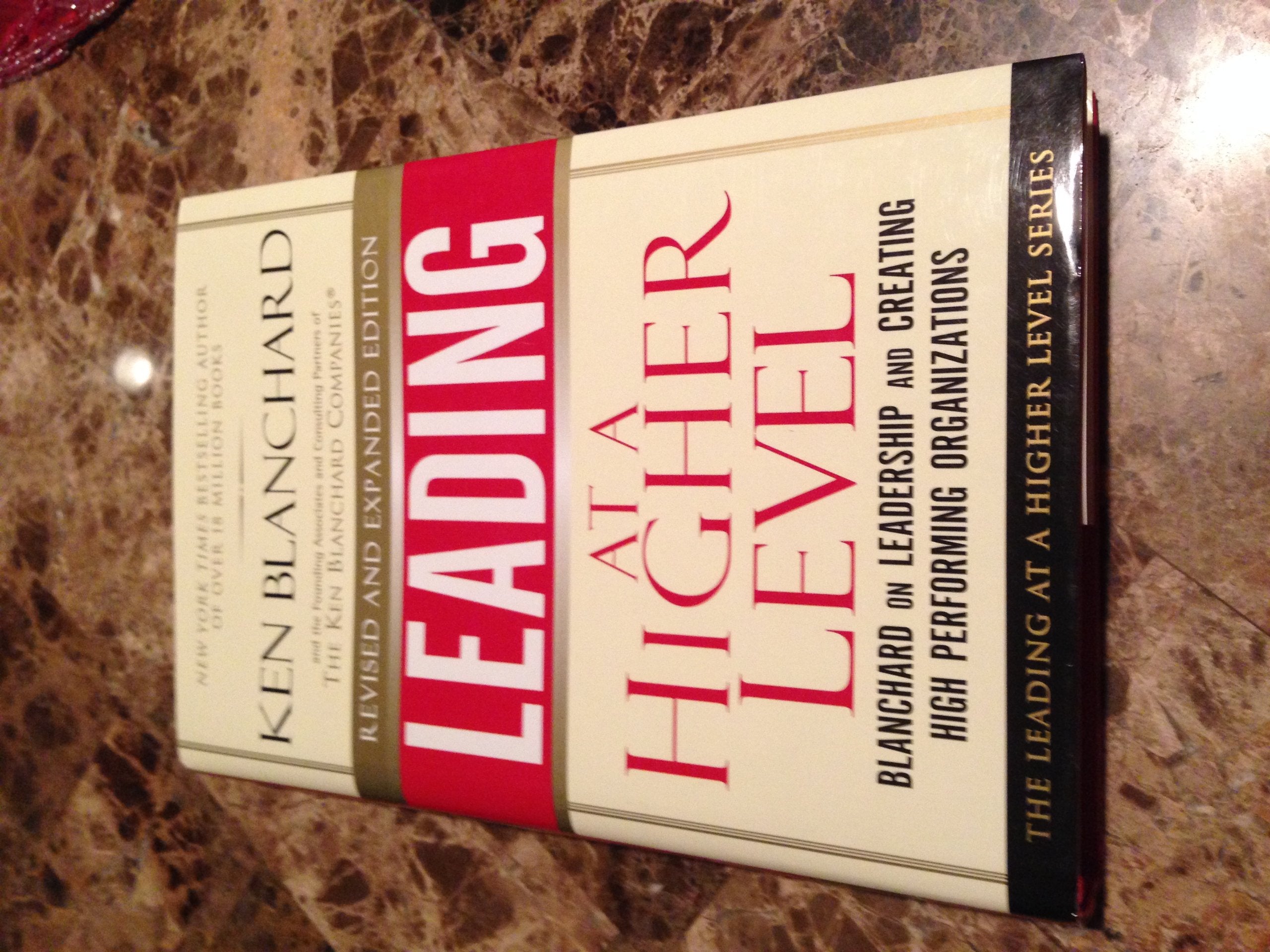Leading at a Higher Level, Revised and Expanded Edition: Blanchard on Leadership and Creating High Performing Organizations Law