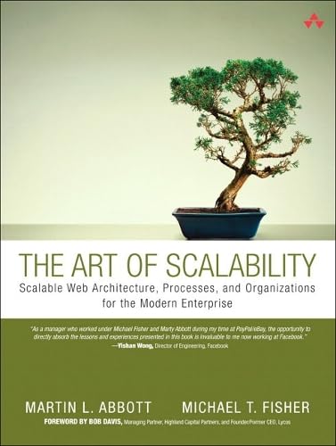 The Art of Scalability: Scalable Web Architecture, Processes, and Organizations for the Modern Enterprise. Forew. by Bob Davis Law