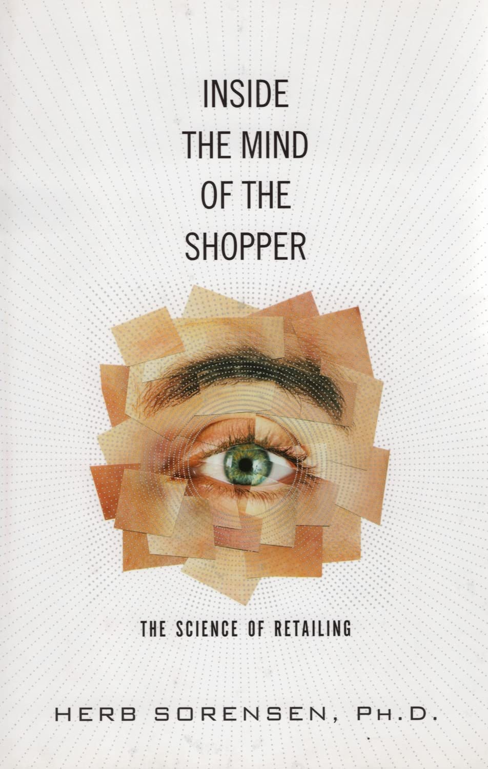 Inside the Mind of the Shopper: The Science of Retailing Business, Finance & Career