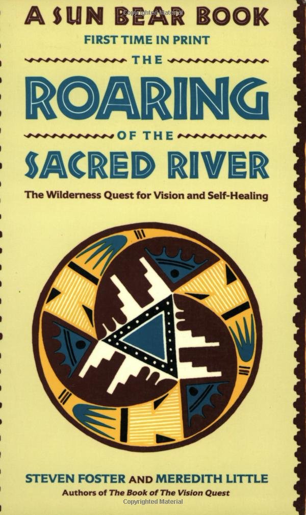 The Roaring of the Sacred River: The Wilderness Quest for Vision and Self-Healing Religion & Esotericism