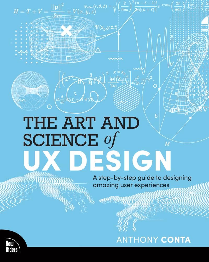 The Art and Science of UX Design: A step-by-step guide to designing amazing user experiences Computer Science