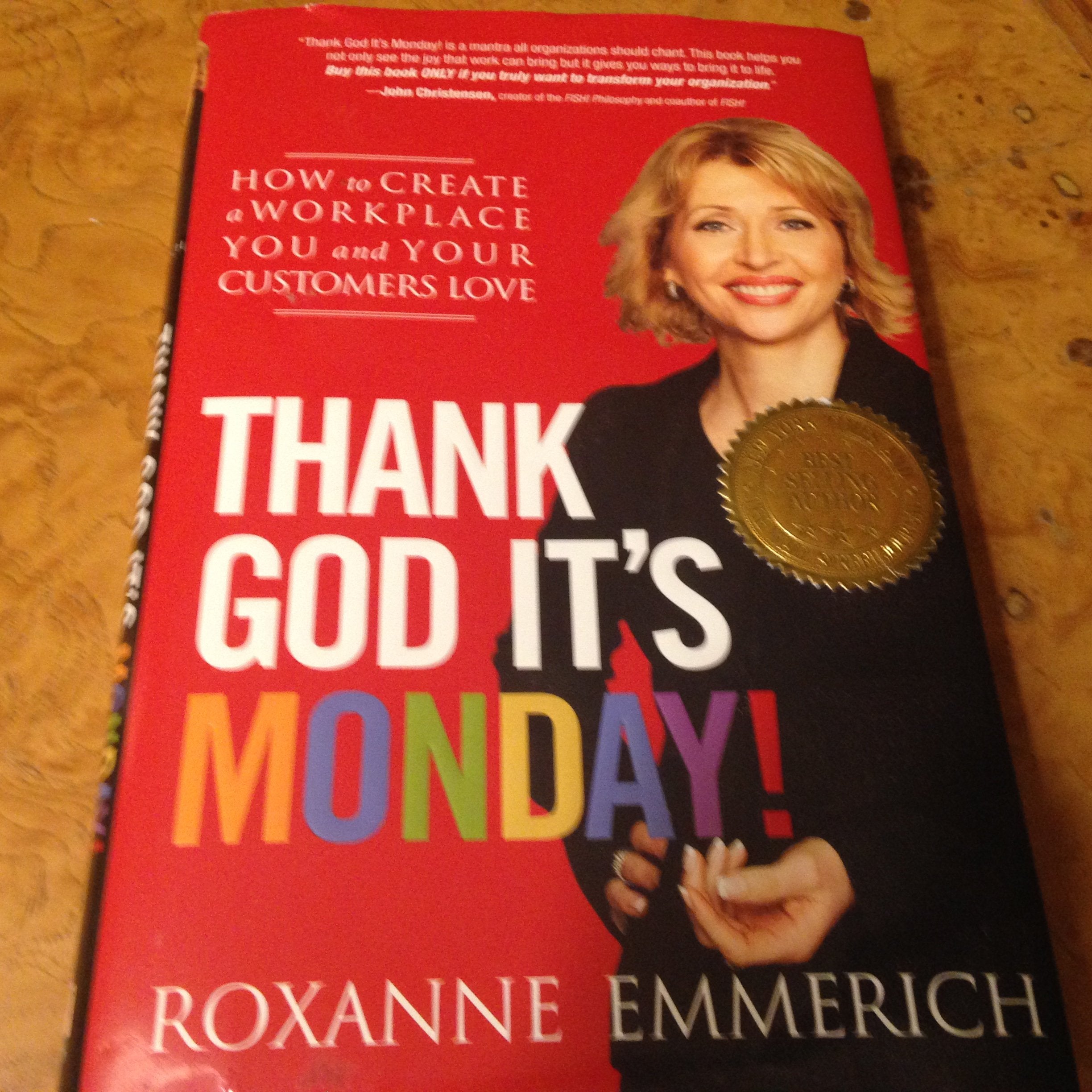 Thank God It's Monday!: How to Create a Workplace You and Your Customers Love Business, Finance & Career