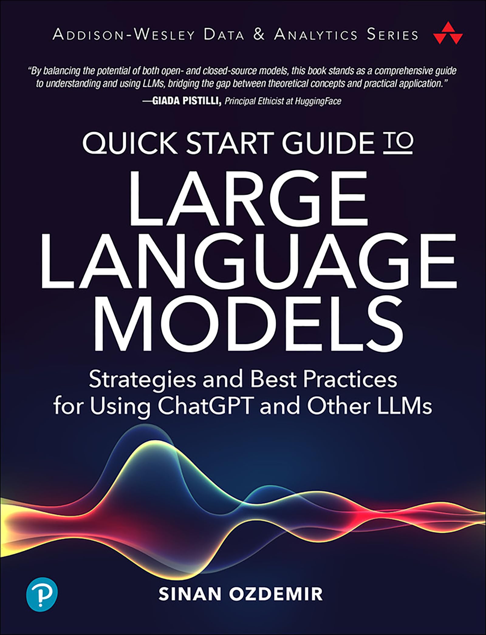 Quick Start Guide to Large Language Models: Strategies and Best Practices for Using ChatGPT and Other LLMs: Strategies and Best Practices for Using ... LLMs (Addison-Wesley Data & Analytics Series) Computer Science