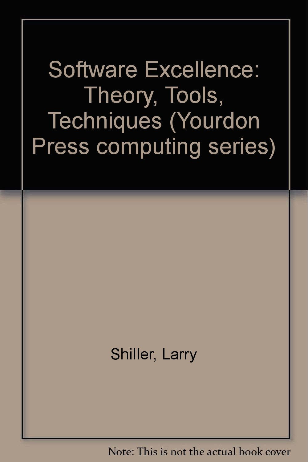 Software Excellence: Theory, Tools, Techniques Computer Science