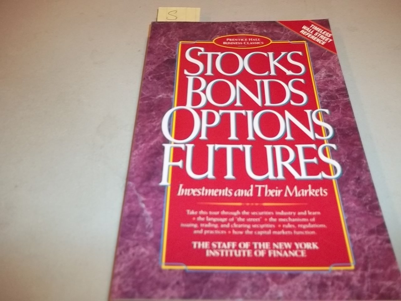 NYIF Business Classics - Stocks, Bonds, Options, Futures (Prentice Hall Business Classics) Business, Finance & Career