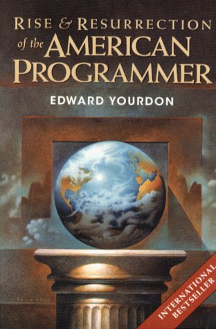 The Rise and Resurrection of the American Programmer (Yourdon Press Computing Series) Business, Finance & Career