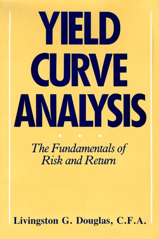 Yield Curve Analysis: The Fundamentals of Risk and Return Business, Finance & Career