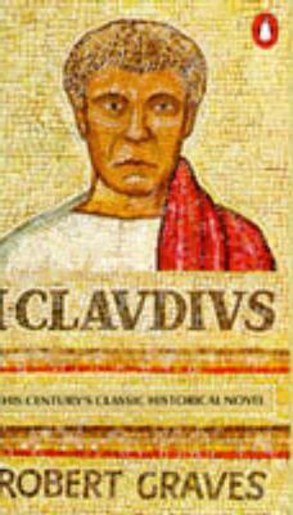 I, Claudius;from the Autobiography of Tiberius Claudius Emperor of the Romans, Born 10 B.C. Murdered And Deified a.D. 54 Contemporary literature