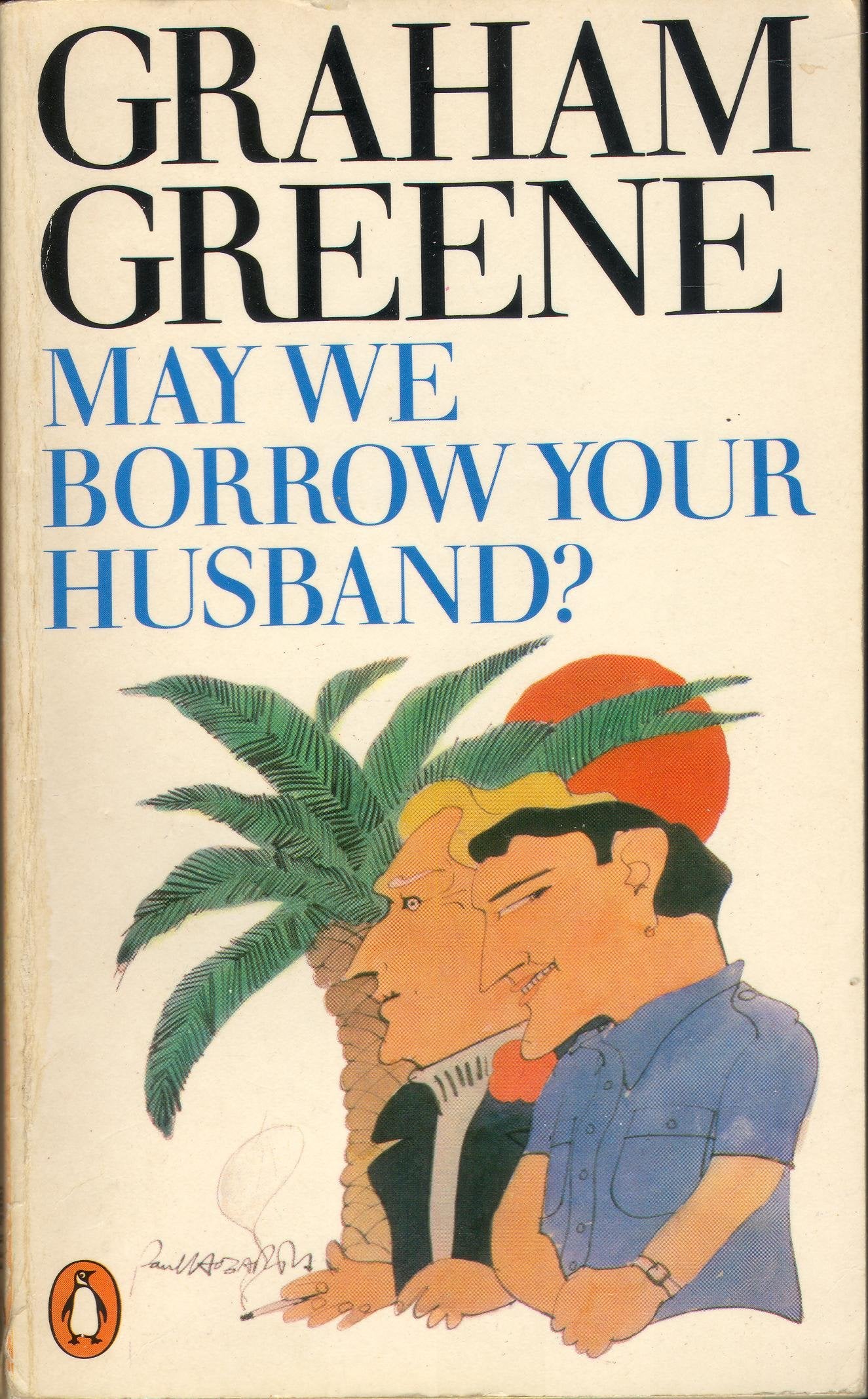 May We Borrow Your Husband? And Other Comedies of the Sexual Life Essays & Short Stories