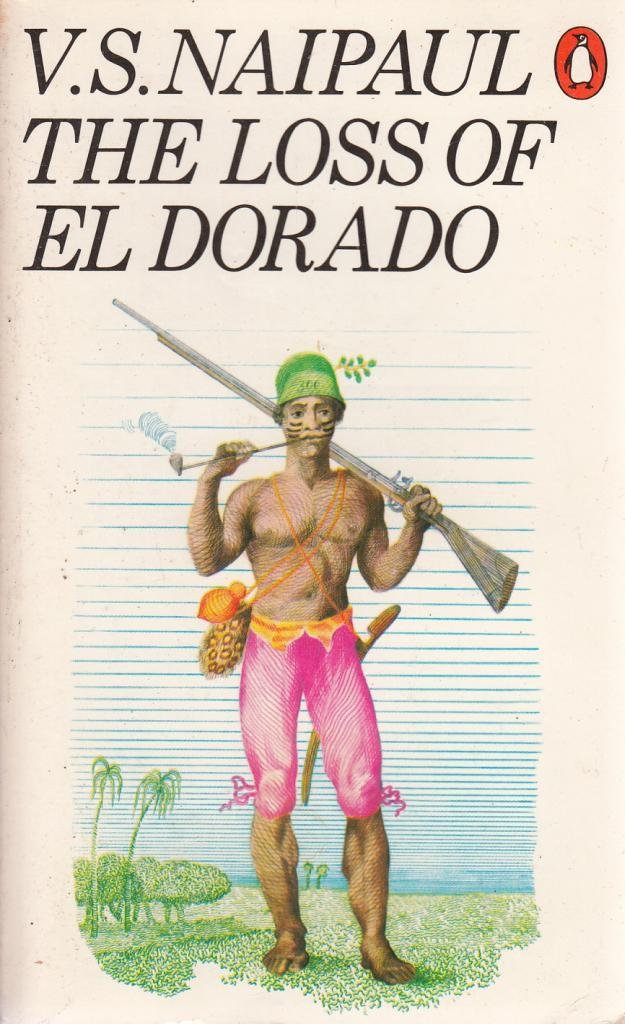 The Loss of El Dorado: A History Politics & History