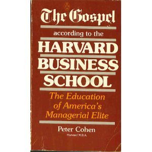 The Gospel According to the Harvard Business School Business, Finance & Career