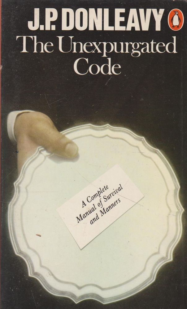 The Unexpurgated Code: A Complete Manual of Survival & Manners: A Complete Manual of Survival and Manners Leisure, Home & Garden