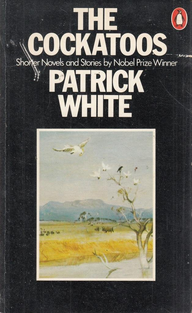 The Cockatoos: Shorter Novels And Stories: A Woman's Hand; the Full Belly; the Night the Prowler; Five-Twenty; Sicilian Vespers; the Cockatoos Contemporary literature Books