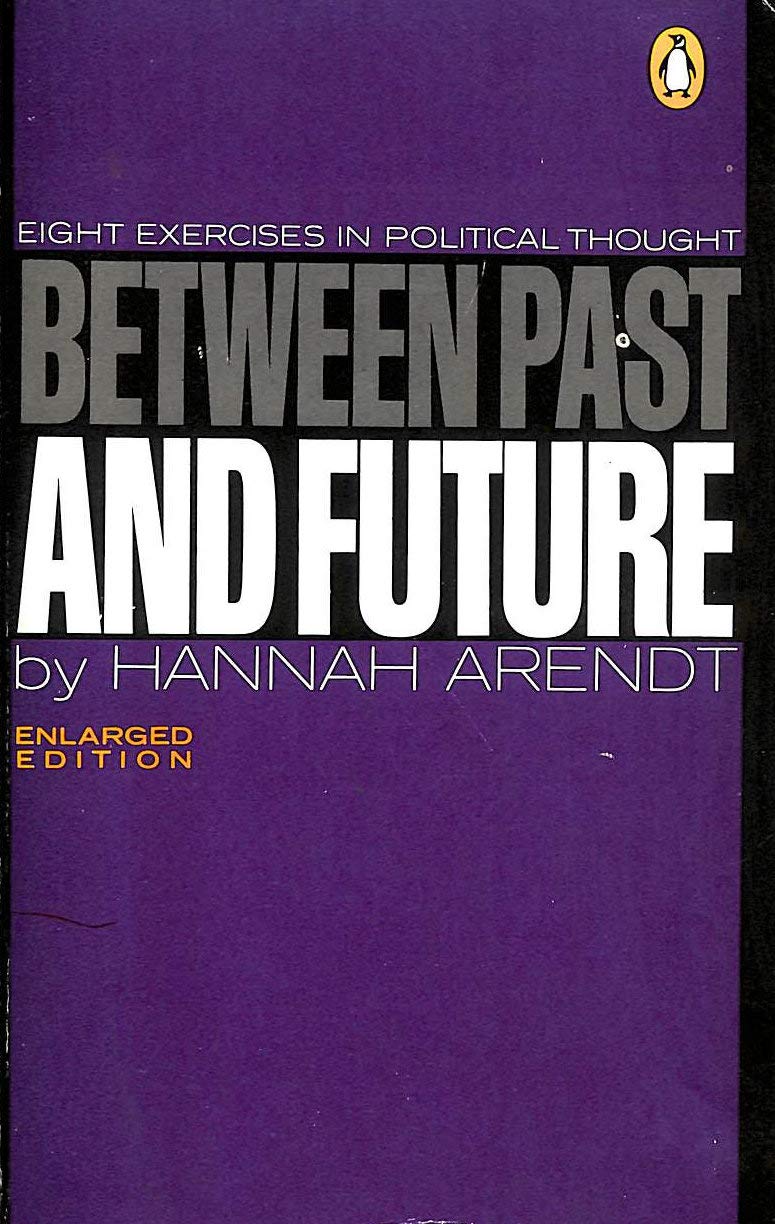 Between Past And Future: Eight Exercises in Political Thought Books