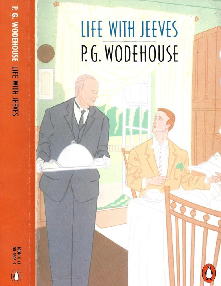 Life with Jeeves: Right Ho, Jeeves; the Inimitable Jeeves; Very Good, Jeeves Contemporary literature