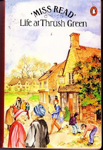 Life at Thrush Green: Thrush Green; Winter in Thrush Green; News from Thrush Green Contemporary literature