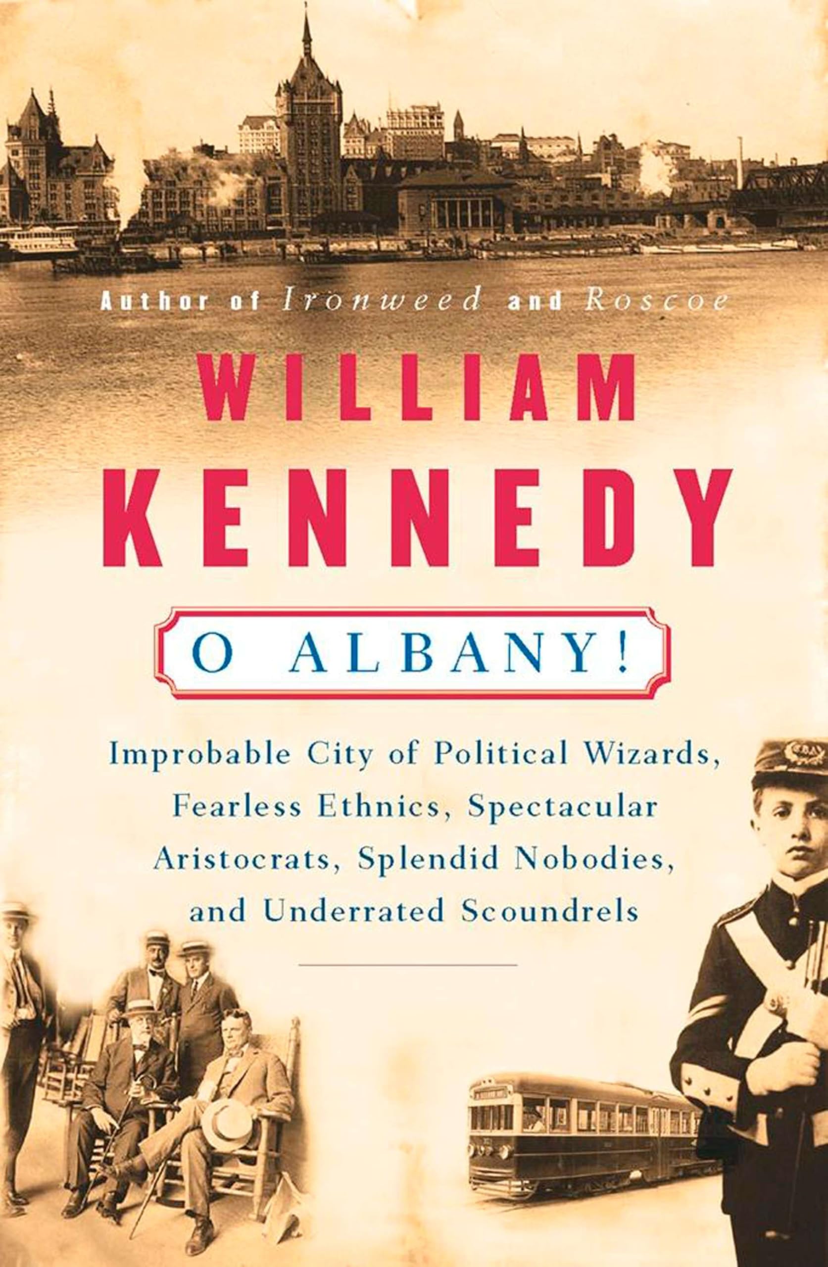 O Albany!: Improbable City of Political Wizards, Fearless Ethnics, Spectacular, Aristocrats, Splendid Nobodies, and Underrated Scoundrels Contemporary literature