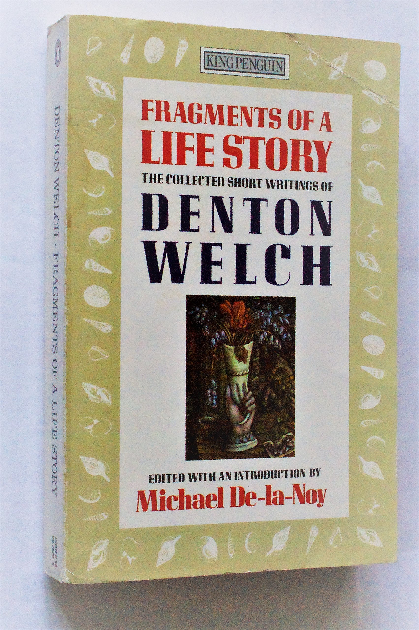 Fragments of a Life Story: The Collected Short Writings of Denton Welch (King Penguin S.) Contemporary literature
