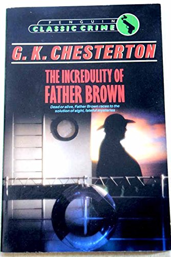 The Incredulity of Father Brown (Classic Crime) Essays & Short Stories