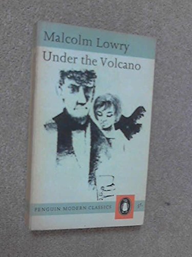 Under the Volcano: Also Including Letters Between Malcolm Lowry And Jonathan Cape About "Under the Volcano": Selected Letters (Penguin Modern Classics) Contemporary literature