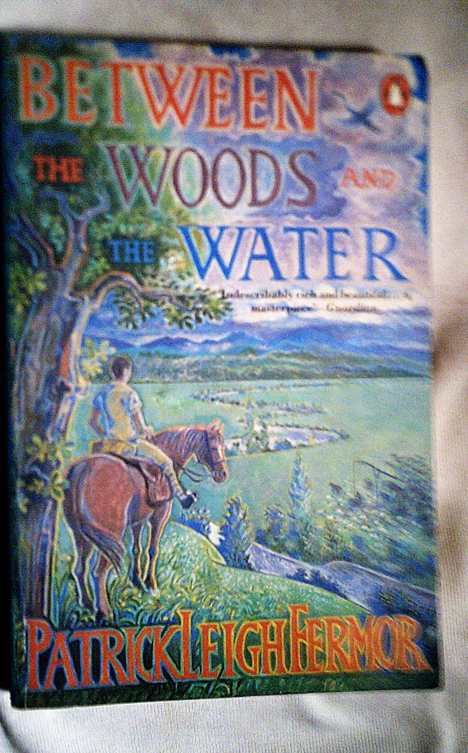 Between the Woods And the Water: On Foot to Constantinople from the Hook of Holland; the Middle Danube to the Iron Gates Travelogues
