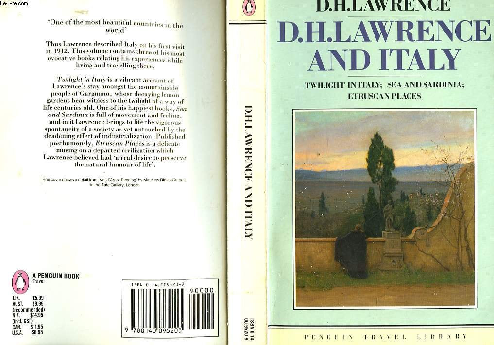 D.H. Lawrence And Italy: Twilight in Italy;Sea And Sardinia;Etruscan Places Travel