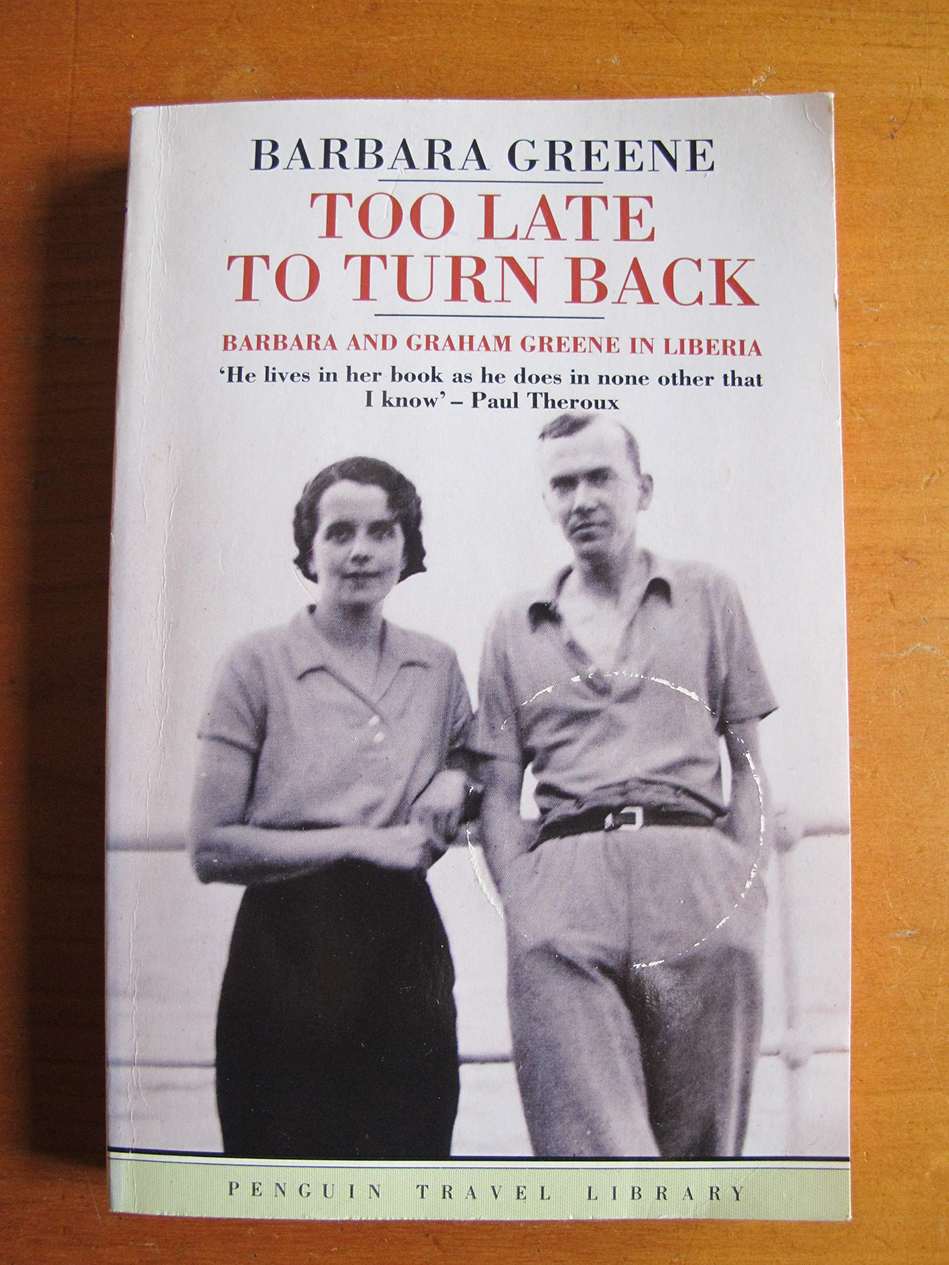 Too Late to Turn Back;Barbara And Graham Greene in Liberia (Penguin Travel Library) Travel
