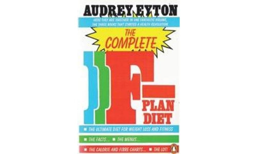The Complete F-Plan Diet: The F-Plan, The F-Plan Calorie and Fibre Chart, F-Plus Health, Nutrition & Fitness