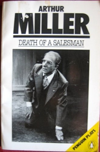 Death of a Salesman: Certain Private Conversations in Two Acts And a Requiem Drama