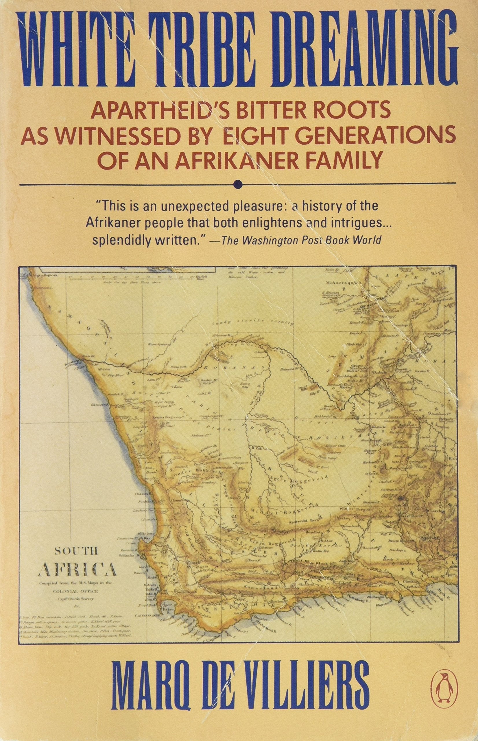 White Tribe Dreaming: Apartheid's Bitter Roots As Witnessed By Eight Generations of an Afrikaner Family Memories