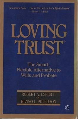 Loving Trust: The Right Way to Provide For Yourself And Guarantee the Future of Your Loved Ones Business, Finance & Career