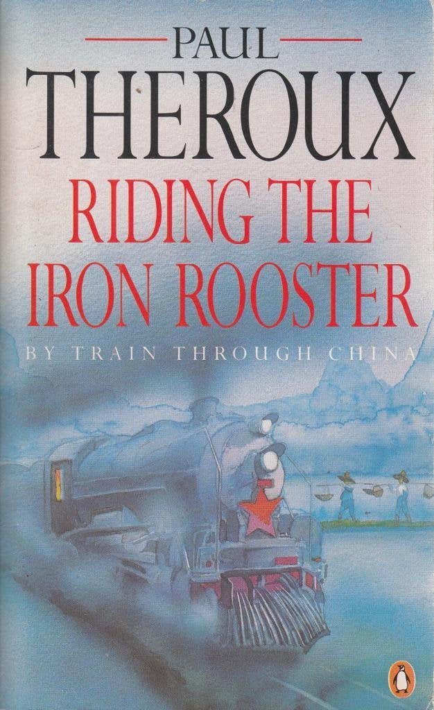 Product Image: Riding the Iron Rooster: By Train Through China