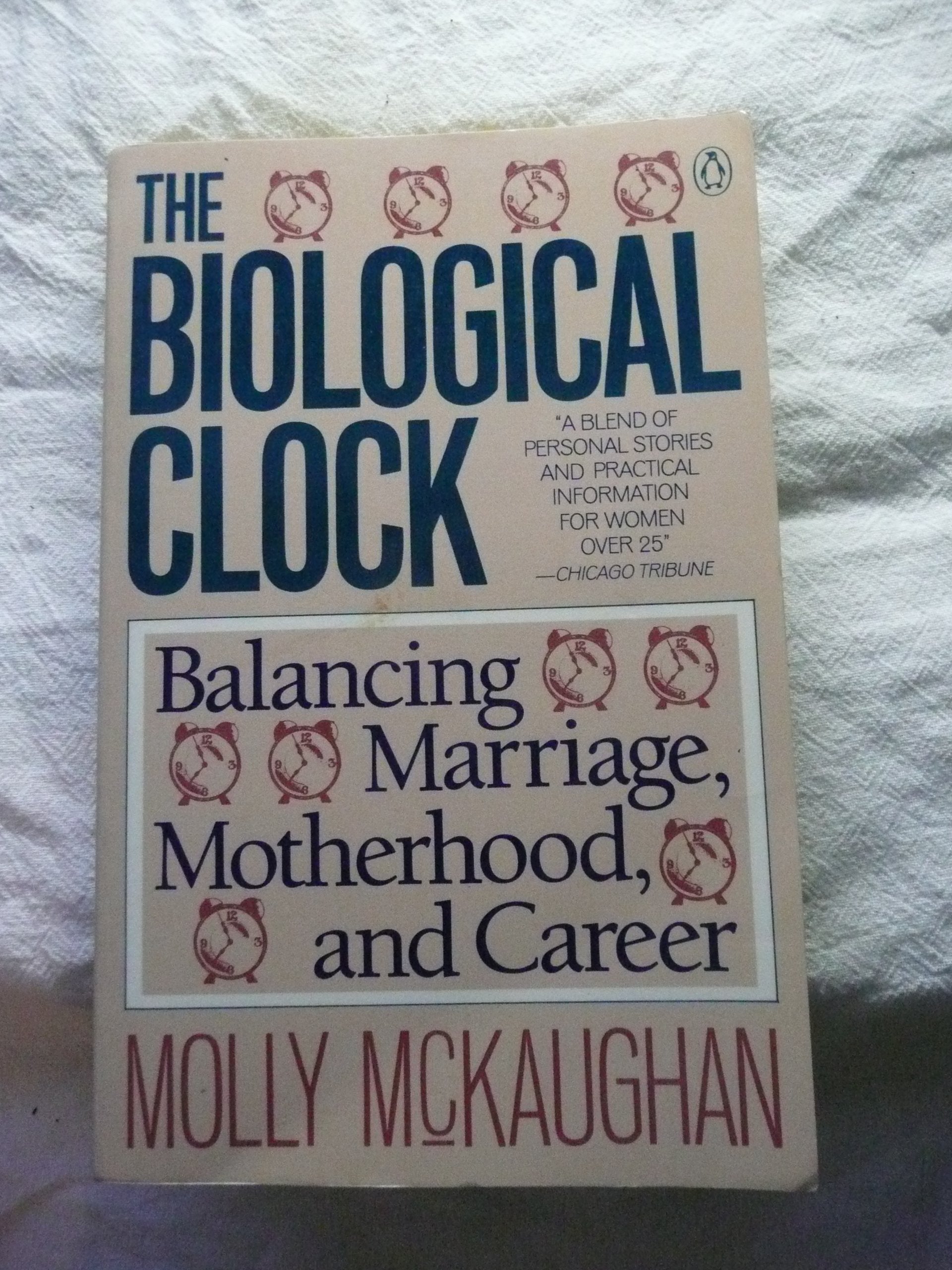 The Biological Clock: Balancing Marriage, Motherhood And Career book
