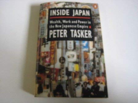 Inside Japan: Wealth, Work And Power in the New Japanese Empire book